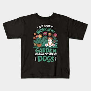 I Just Want To Work In My Garden And Hang Out With My Dogs. Kids T-Shirt
